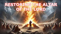 Esboços de Pregação What is Restoring the altar of the Lord?
